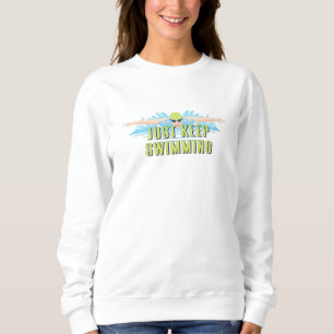 Swimmer quotes : Just Keep Swimming   swim lover Sweatshirt