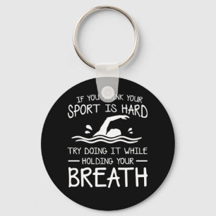 Swimmer Try Doing While Holding Breath Keychain