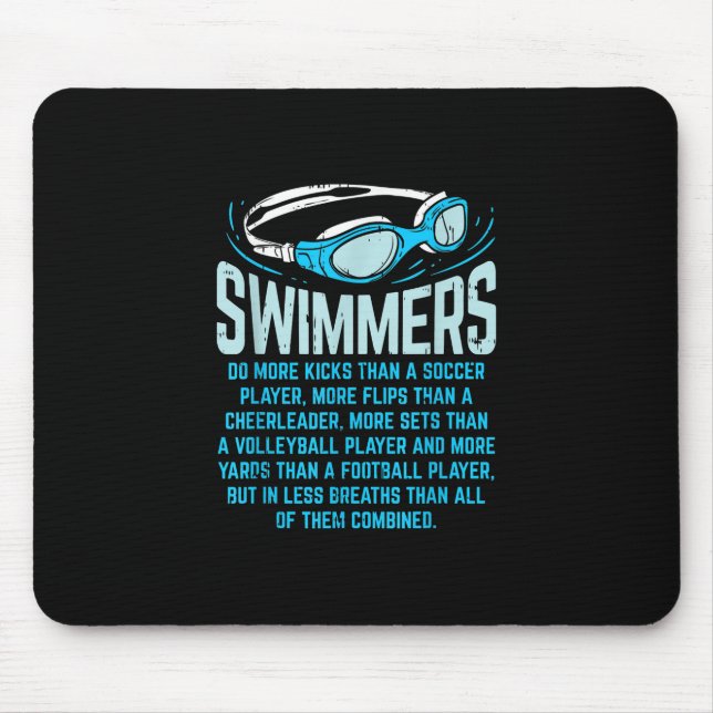 Swimmers Do More Kicks I Funny Gift Swimming Lover Mouse Pad (Front)
