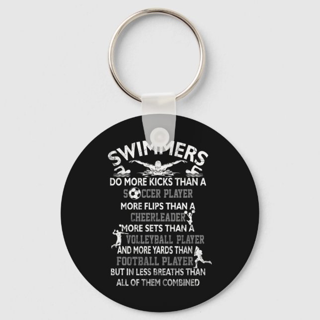 Swimmers Do More Kicks Than A Soccer Player More F Keychain (Front)