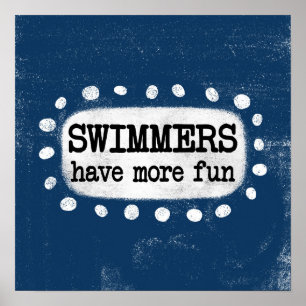 Swimmers Have More Fun Poster Wall Art