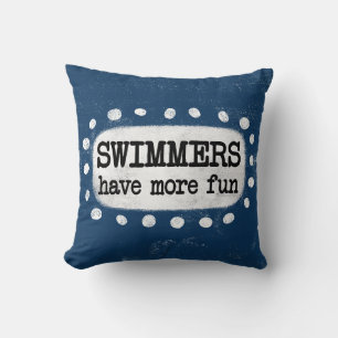 Swimmers Have More Fun Throw Pillow