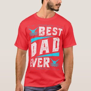 Swimming Best Dad Ever Swim 1 T-Shirt