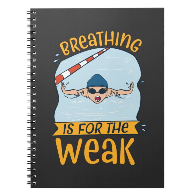 Swimming - Breathing Is For The Weak Notebook (Front)