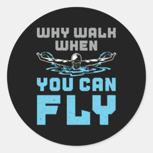 Swimming Butterfly Why Walk When You Can Fly Classic Round Sticker
