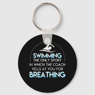 Swimming Coach Yells You For Breathing Keychain