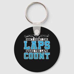 Swimming Don't Count The Laps Make The Laps Count Keychain