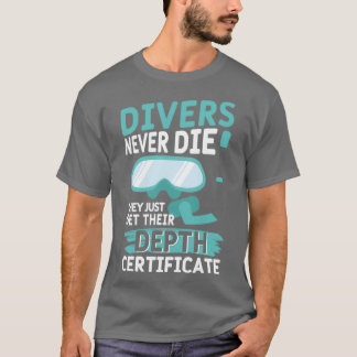 Swimming Gifts Divers Never Die Diving Sports Pun T-Shirt
