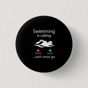 Swimming Is Calling Decline Accept & I Must Go 1 Inch Round Button