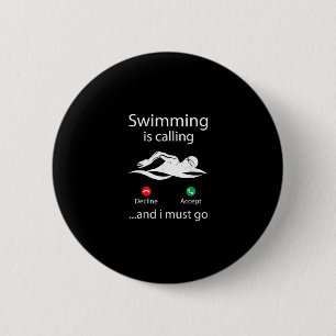 Swimming Is Calling Decline Accept & I Must Go 2 Inch Round Button
