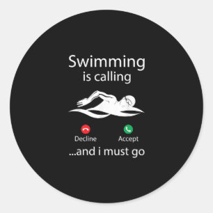 Swimming Is Calling Decline Accept & I Must Go Classic Round Sticker