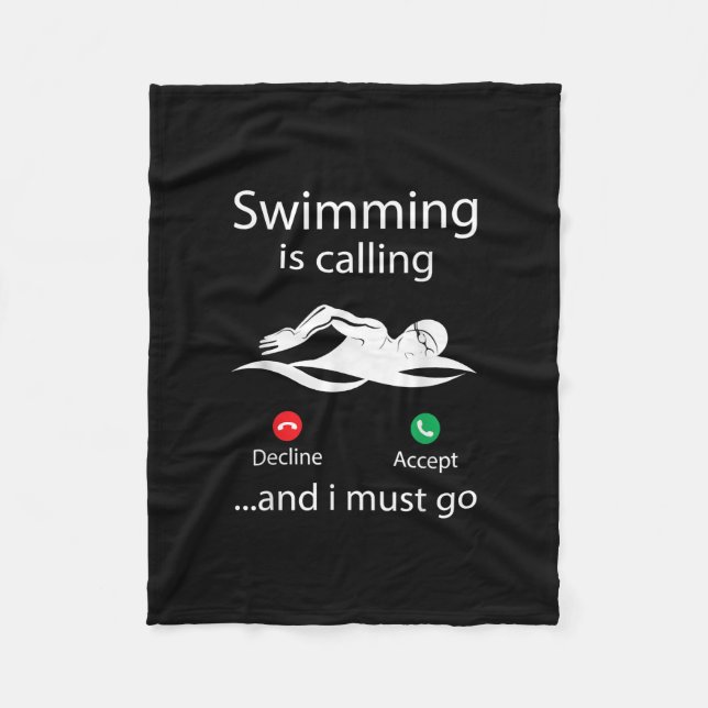 Swimming Is Calling Decline Accept & I Must Go Fleece Blanket (Front)