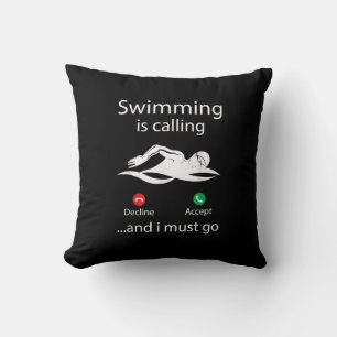 Swimming Is Calling Decline Accept & I Must Go Throw Pillow