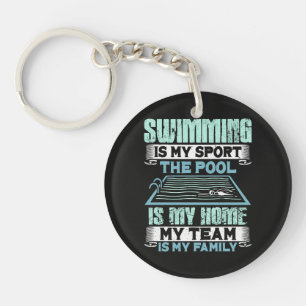 swimming Is My Sport The Pool Is My Home Keychain