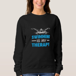 Swimming Is My Therapy Sport Swimming Swimmer Sweatshirt