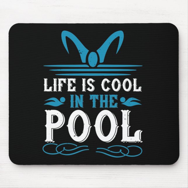 Swimming - Life is cool in the pool Mouse Pad (Front)