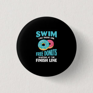 Swimming Lover - Swim Like Re Are Free Doughnuts 1 Inch Round Button