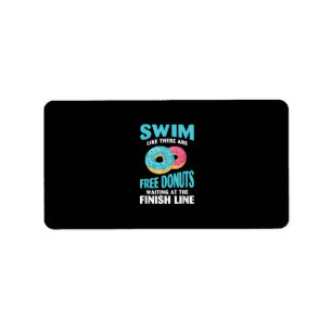 Swimming Lover - Swim Like Re Are Free Doughnuts Label