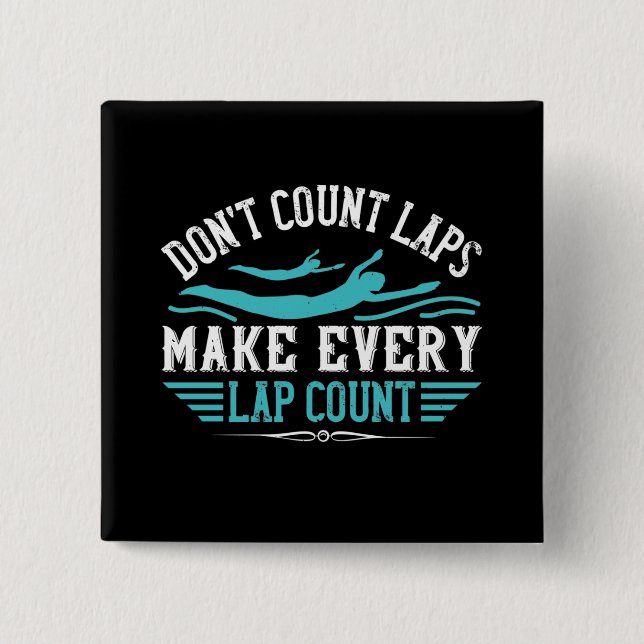 Swimming - Make Every Lap Count 2 Inch Square Button (Front)