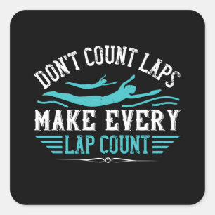 Swimming - Make Every Lap Count Square Sticker