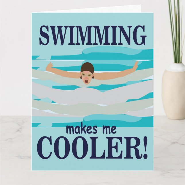 Swimming Makes Me Cooler Swimmer Swimming Greeting Card (Front)