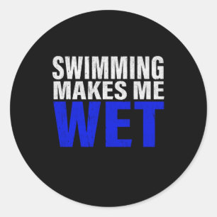 Swimming Makes Me Wet Long Sleeve T-Shirt Classic Round Sticker