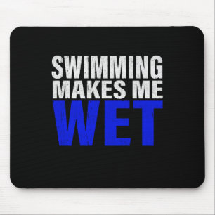Swimming Makes Me Wet Long Sleeve T-Shirt Mouse Pad