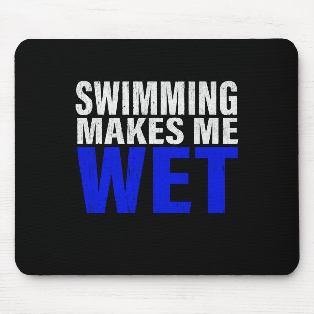 Swimming Makes Me Wet Long Sleeve T-Shirt Mouse Pad (Front)