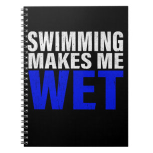 Swimming Makes Me Wet Long Sleeve T-Shirt Notebook