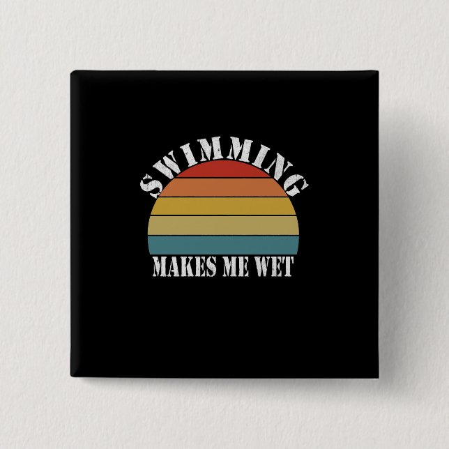 Swimming Makes Me Wet Swimming Lover 2 Inch Square Button (Front)