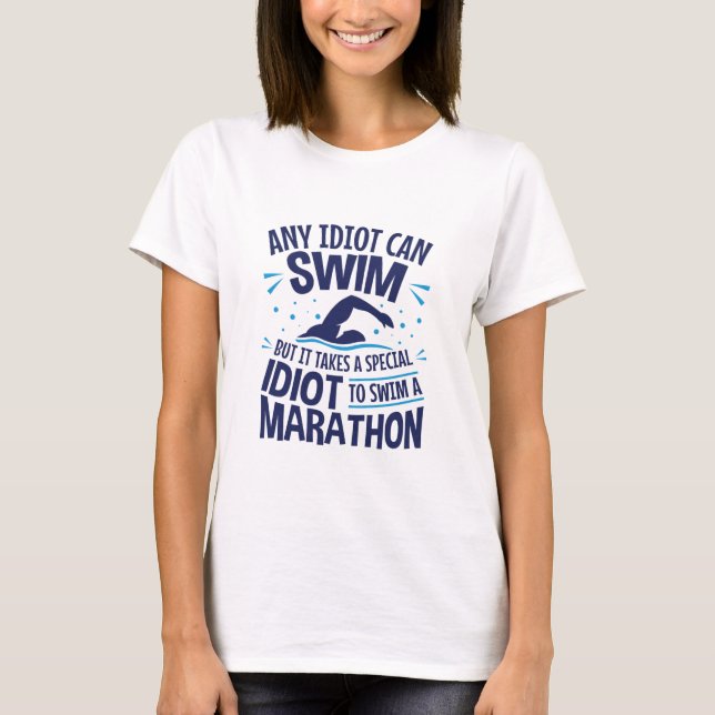 Swimming Marathon Open Water Funny Saying T-Shirt (Front)