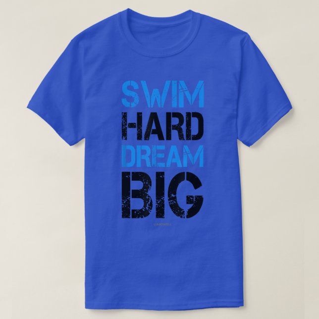 Swimming Motivation Shirts Swim Hard Dream Big Swi (Design Front)