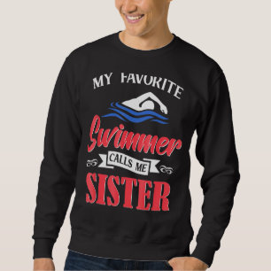 Swimming My Favourite Swimmer Calls Me Sister Swim Sweatshirt