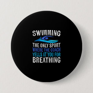Swimming Only Sport Where Coach Swimmer Gifts 3 Inch Round Button