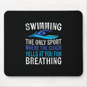 Swimming Only Sport Where Coach Swimmer Gifts Mouse Pad