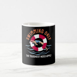 Swimming Only the Toughest Need Apply - Swimmer Coffee Mug