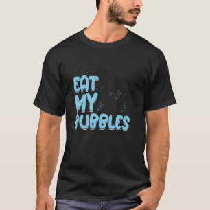 Swimming Suprise Swim Coach Swim Team Eat My Bubbl T-Shirt
