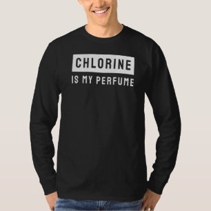 Swimming Swimmer Chlorine Is My Perfume Swim 1 T-Shirt