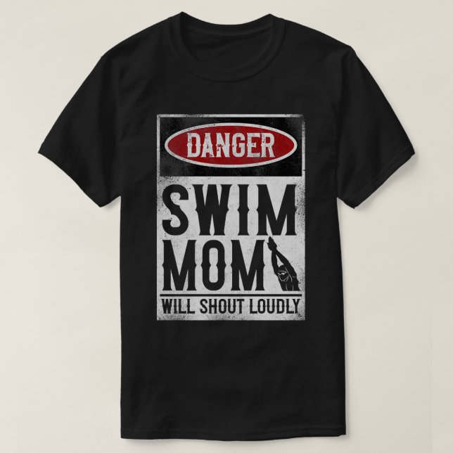 Swimming Swimmer DANGER Swim Mom  T-Shirt (Design Front)