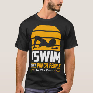 Swimming Swimmer Swim Team So I Don't Punch T-Shirt