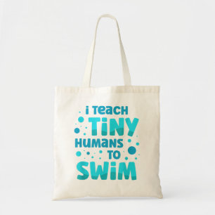Swimming teacher I Teach Tiny Humans To Swim Swim Tote Bag