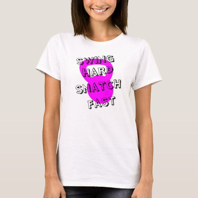 Swing Hard Snatch Fast Ladies T-shirt (Front)