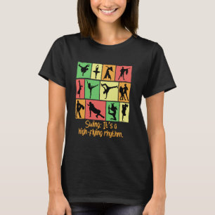 Swing Its A High Flying Rhythm Funny Dance Humour  T-Shirt