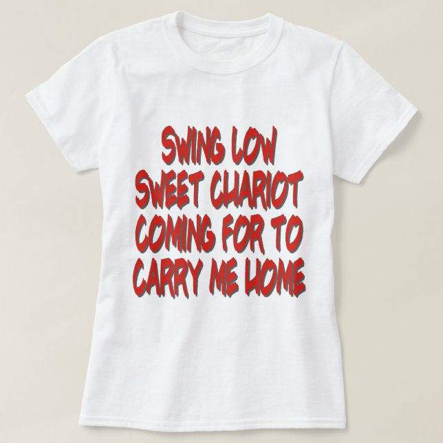 SWING LOW SWEET CHARIOT T-Shirt (Design Front)