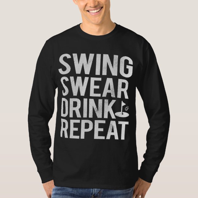 Swing Swear Drink Repeat Funny Golf Dad T-Shirt (Front)