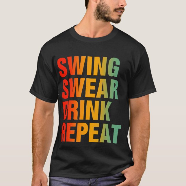 Swing Swear Drink Repeat Funny Golf T-Shirt (Front)