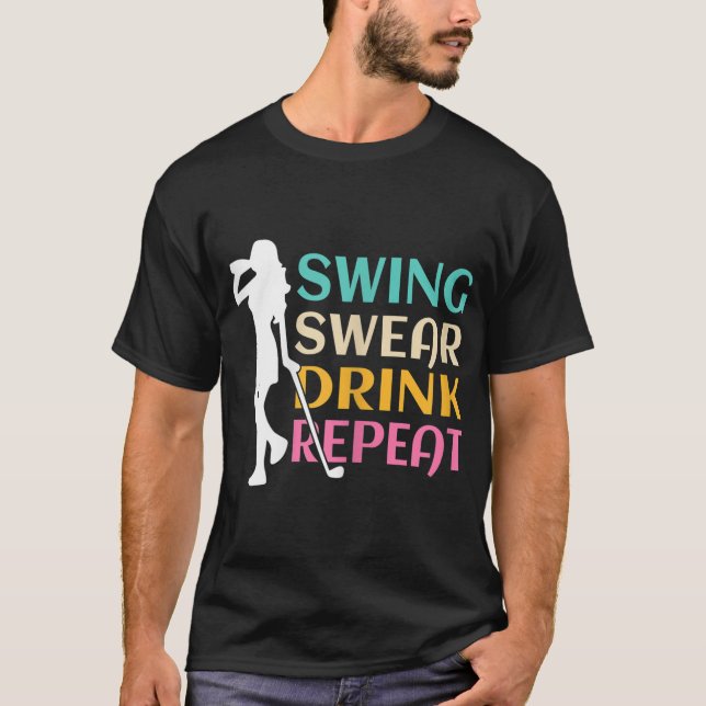 Swing Swear Drink Repeat Love Golf T-Shirt (Front)