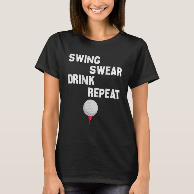 Swing Swear Drink Repeat Love Golf T-Shirt (Front)