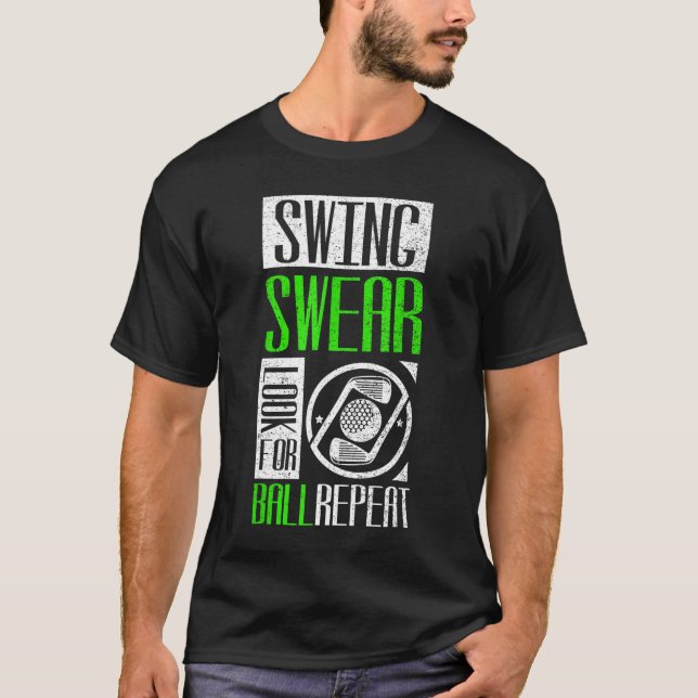 Swing Swear Look For Ball Repeat Golf T-Shirt (Front)
