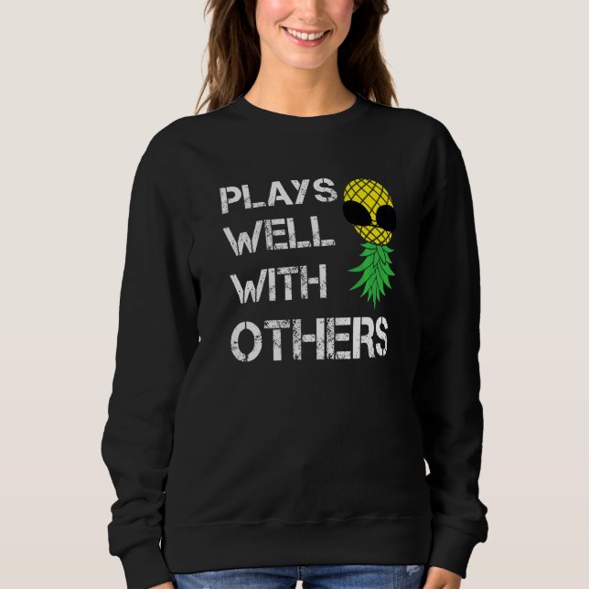 Swinger Couple Upside Down Pineapple Plays Well Wi Sweatshirt (Front)